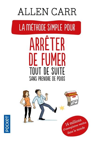 Arrêter de fumer tout de suite : sans prendre de poids : arrêter de fumer en fait c'est facile !