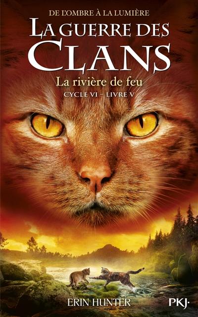 La guerre des clans : cycle 6, de l'ombre à la lumière. Vol. 5. La rivière de feu