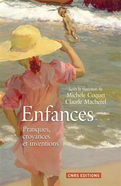 Enfances : pratiques, croyances et inventions