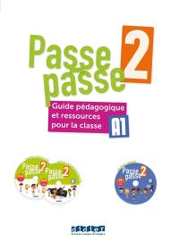 Passe-passe 2 : guide pédagogique et ressources pour la classe : A1