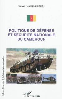 Politique de défense et sécurité nationale du Cameroun