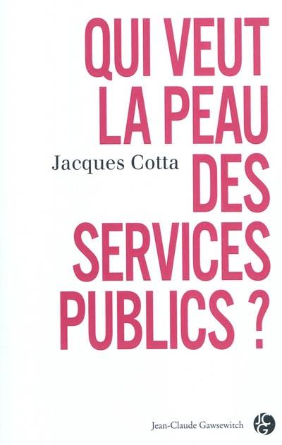 Qui veut la peau des services publics ?