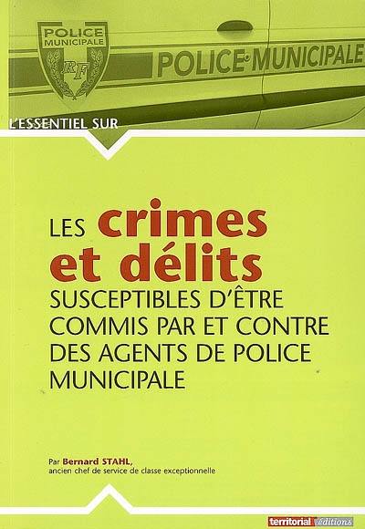 Les crimes et délits susceptibles d'être commis par et contre des agents de police municipale