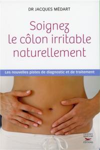 Soignez le côlon irritable naturellement : les nouvelles pistes de diagnostic et de traitement