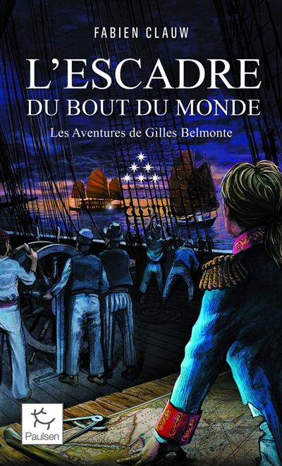 Les aventures de Gilles Belmonte. Vol. 6. L'escadre du bout du monde