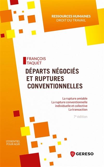 Départs négociés et ruptures conventionnelles : la rupture amiable, la rupture conventionnelle individuelle et collective, la transaction