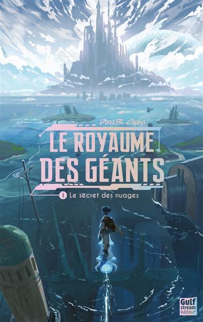 Le royaume des géants. Vol. 1. Le secret des nuages