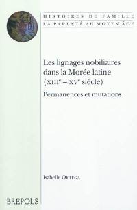 Les lignages nobiliaires dans la Morée latine (XIIIe-XVe siècle) : permanences et mutations