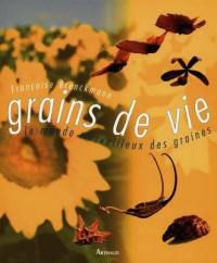 Grains de vie : le monde merveilleux des graines