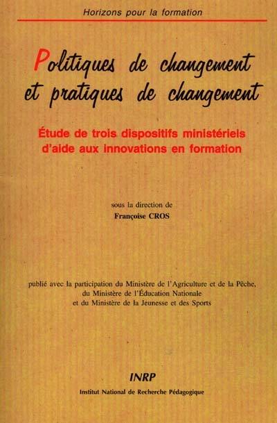 Politiques de changement et pratiques de changement : études de trois dispositifs ministériels d'aide aux innovations en formation