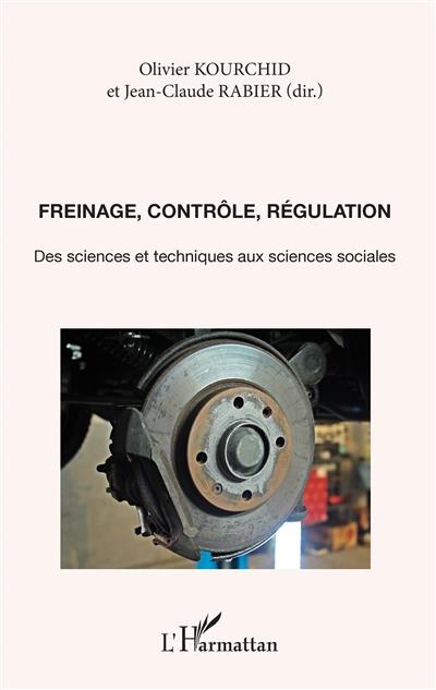 Freinage, contrôle, régulation : des sciences et techniques aux sciences sociales : actes du colloque du Groupe sciences sociales, industries techniques et cultures professionnelles, Oignies, Pas-de-Calais, Fosse 9-9bis, 3 juin 1996