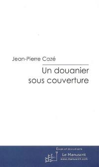 Un douanier sous couverture