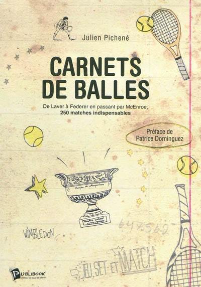 Carnets de balles : de Laver à Federer en passant par McEnroe, 250 matches indispensables