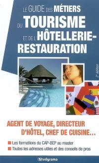 Le guide des métiers du tourisme et de l'hôtellerie-restauration : agent de voyage, directeur d'hôtel, chef de cuisine... : les formations du CAP-BEP au master, toutes les adresses utiles et des conseils de pro