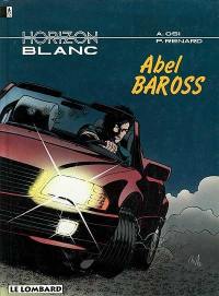 Horizon blanc. Vol. 1. Abel Barros