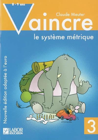 Vaincre le système métrique. Vol. 3. 8-9 ans