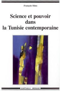 Science et pouvoir dans la Tunisie contemporaine