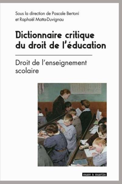 Dictionnaire critique du droit de l'éducation. Vol. 1. Droit de l'enseignement scolaire