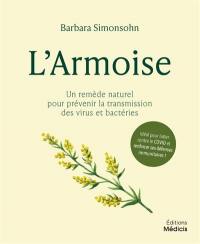 L'armoise : un remède naturel pour prévenir la transmission des virus et bactéries : idéal pour lutter contre la Covid et renforcer ses défenses immunitaires !