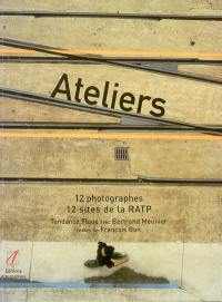 Ateliers : 12 photographies, 12 sites de la RATP