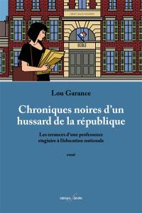 Chroniques noires d'un hussard de la République : les errances d'une professeure stagiaire à l'Education nationale