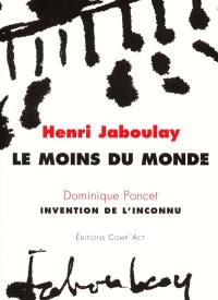 Le moins du monde : encres, lavis, dessins, écrits. Invention de l'inconnu