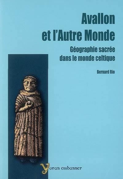 Avallon et l'autre monde : géographie sacrée dans le monde celtique