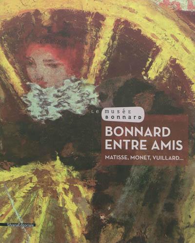 Bonnard entre amis : Matisse, Monet, Vuillard...