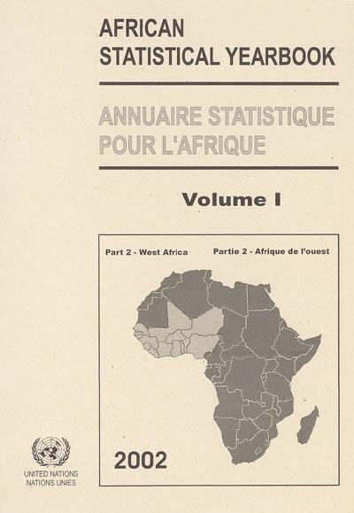 African statistical yearbook 2002. Vol. 2-1. West Africa : Benin, Burkina Faso, Cape Verde, Côte d'Ivoire, Gambia, Ghana, Guinea, Guinea-Bissau, Liberia, Mali, Niger, Nigeria, Senegal, Sierra Leone, Togo. Afrique de l'ouest : Bénin, Burkina Faso, Cap Vert, Côte d'Ivoire, Gambie, Ghana, Guinée, Guinée-Bissau, Liberie, Mali, Niger, Nigéria, Sénégal, Sierra Leone, Togo. Annuaire statistique pour l'Afrique 2002. Vol. 2-1. West Africa : Benin, Burkina Faso, Cape Verde, Côte d'Ivoire, Gambia, Ghana, Guinea, Guinea-Bissau, Liberia, Mali, Niger, Nigeria, Senegal, Sierra Leone, Togo. Afrique de l'ouest : Bénin, Burkina Faso, Cap Vert, Côte d'Ivoire, Gambie, Ghana, Guinée, Guinée-Bissau, Liberie, Mali, Niger, Nigéria, Sénégal, Sierra Leone, Togo