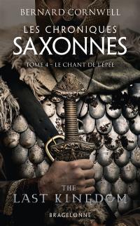 Les chroniques saxonnes. Vol. 4. Le chant de l'épée