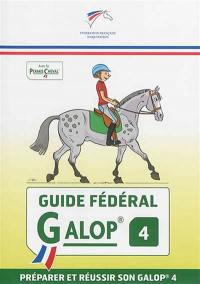 Guide fédéral galop 4 : préparer et réussir son galop 4