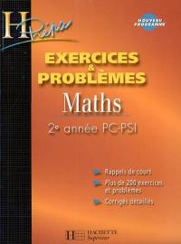 Maths, 2e année PC-PSI : exercices et problèmes : rappels de cours, plus de 200 exercices et problèmes, corrigés détaillés