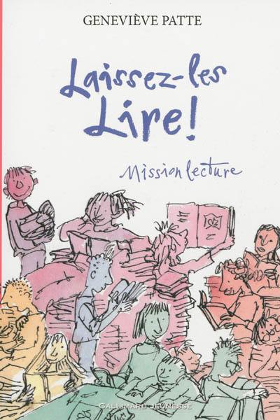 Laissez-les lire ! : mission lecture