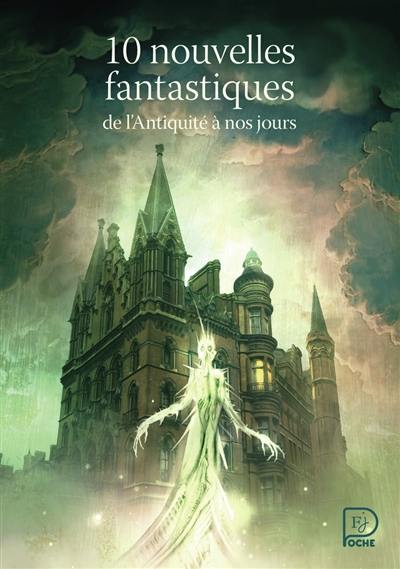 10 nouvelles fantastiques, de l'Antiquité à nos jours