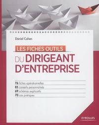 Les fiches outils du dirigeant d'entreprise : 100 fiches opérationnelles, 100 conseils personnalisés, 50 illustrations