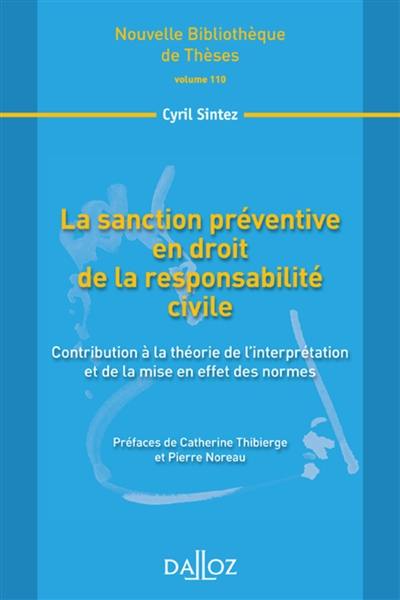 La sanction préventive en droit de la responsabilité civile : contribution à la théorie de l'interprétation et de la mise en effet des normes