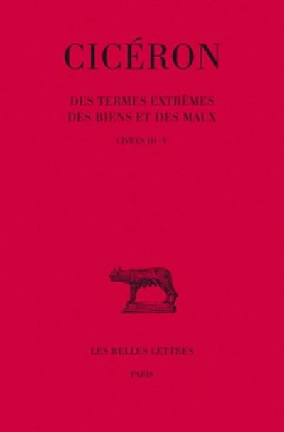 Des termes extrêmes des biens et des maux. Vol. 2. Livres III-V