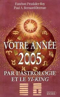 Votre année 2005 par l'astrologie et le Yi-King