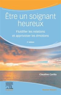 Etre un soignant heureux : fluidifier les relations et apprivoiser les émotions