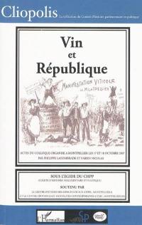 Vin et République : 1907-2007 : actes du colloque, Montpellier, les 18 et 19 octobre 2007