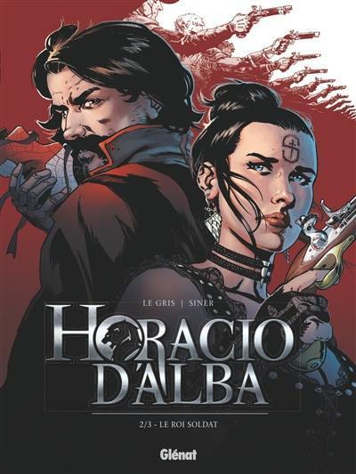 Horacio d'Alba. Vol. 2. Le roi soldat