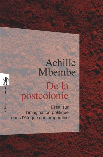 De la postcolonie : essai sur l'imagination politique dans l'Afrique contemporaine