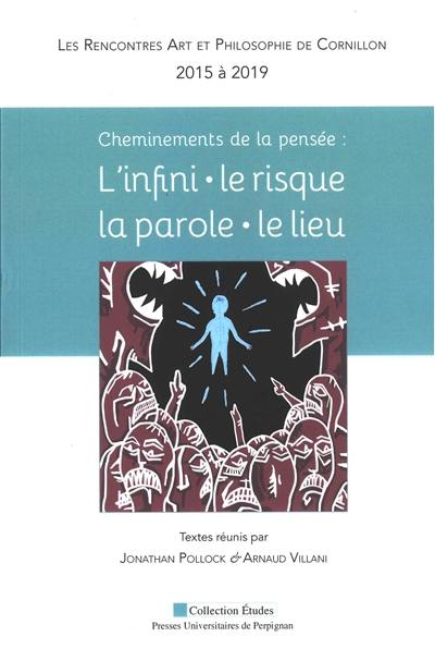 Cheminements de la pensée : l'infini, le risque, la parole, le lieu