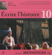 Ecrire l'histoire : histoire, littérature, esthétique, n° 10. Mensonges (2) : mensonges et légitimation