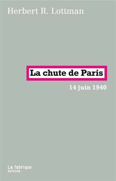 La chute de Paris : 14 juin 1940