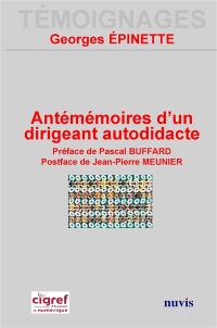 Antémémoires d'un dirigeant autodidacte