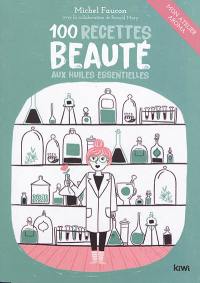 100 recettes beauté aux huiles essentielles : mon atelier aroma