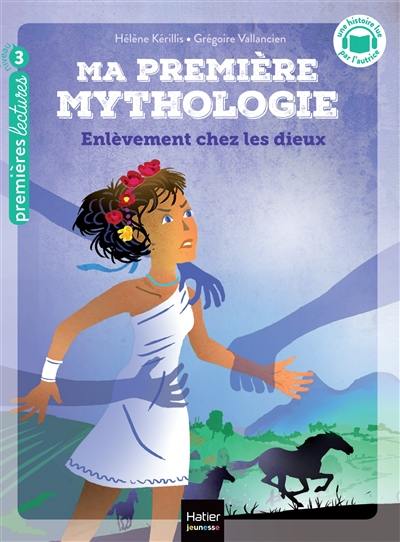 Ma première mythologie. Vol. 2. Enlèvement chez les dieux