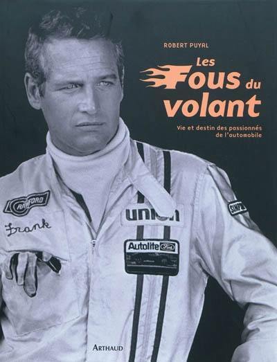 Les fous du volant : vie et destin des passionnés de l'automobile