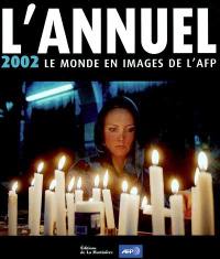 L'annuel 2002 : le monde en images de l'AFP